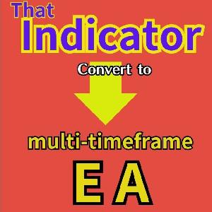 that Indicator Convert to multi-timeframe EA Indicators/E-books